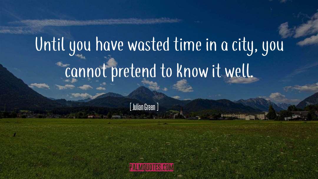 Wasted Time quotes by Julian Green