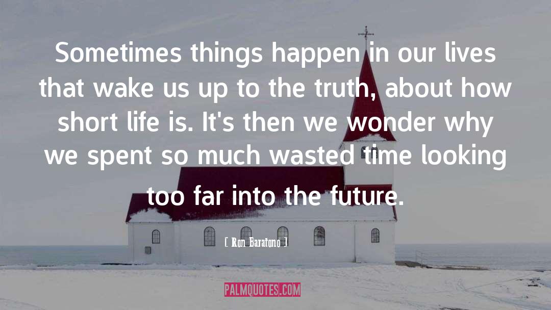 Wasted Time quotes by Ron Baratono