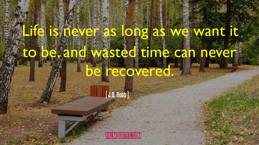 Wasted Time quotes by J.D. Robb