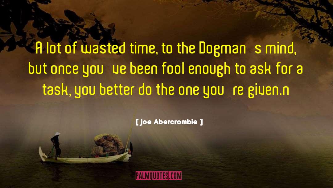 Wasted Time quotes by Joe Abercrombie