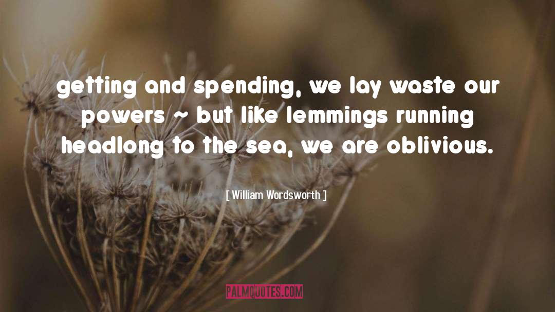 Wasteful quotes by William Wordsworth