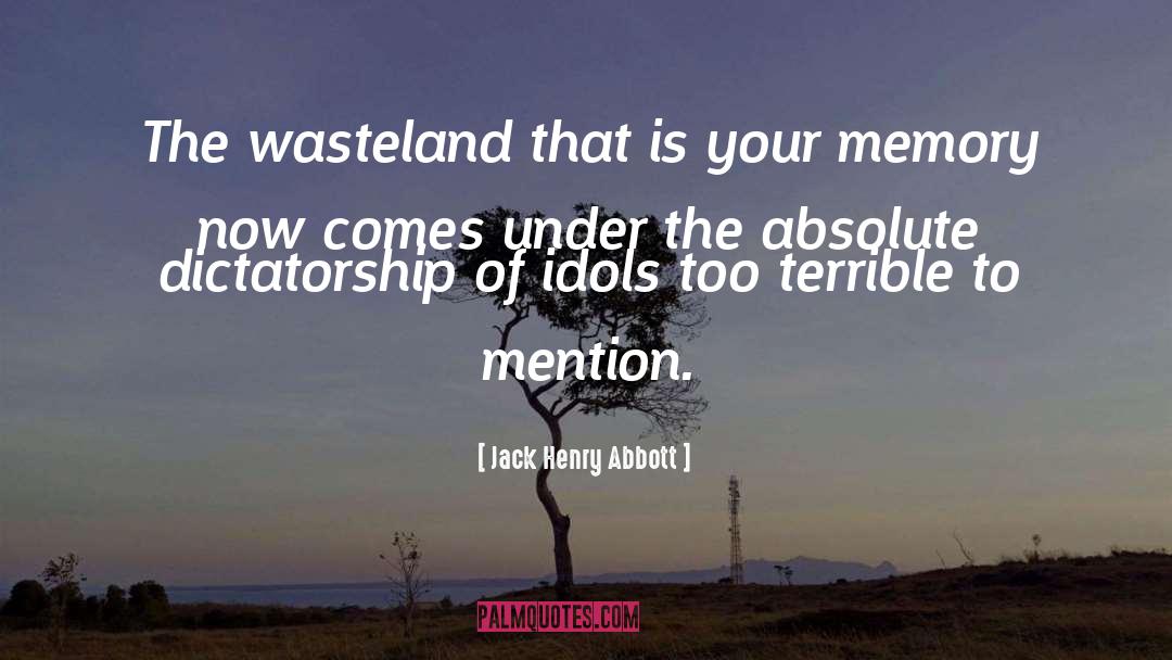 Wasteland quotes by Jack Henry Abbott
