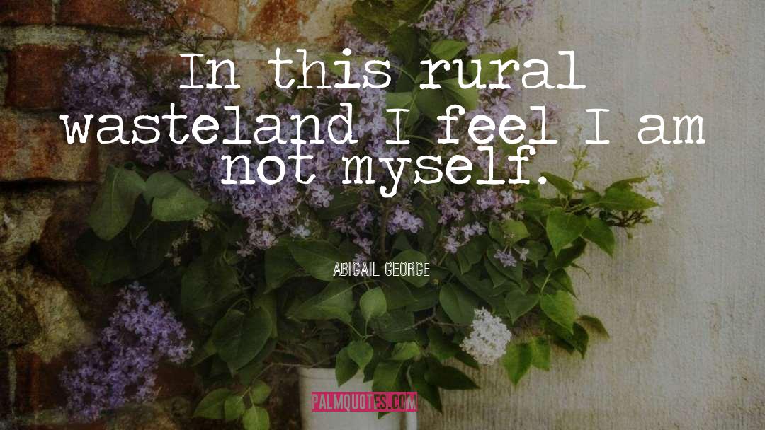 Wasteland quotes by Abigail George