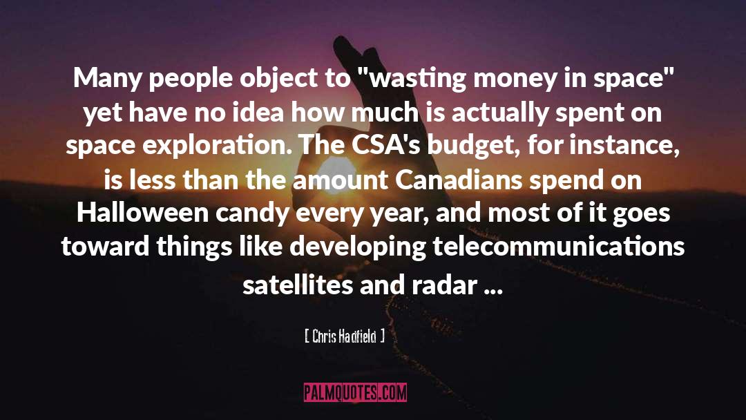 Wasting Money quotes by Chris Hadfield
