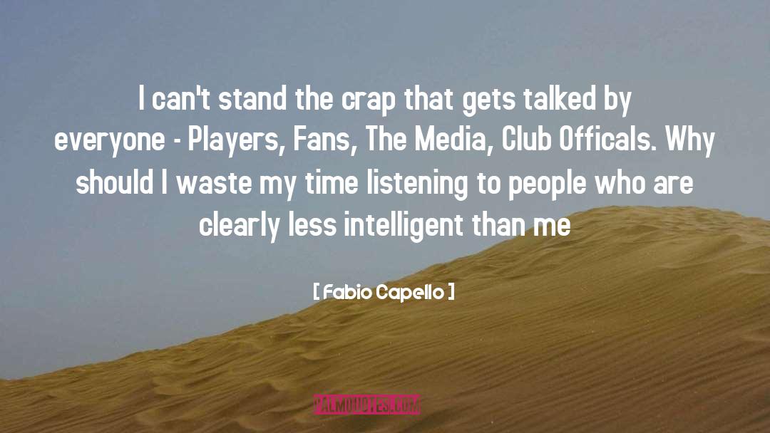 Wasting My Time quotes by Fabio Capello