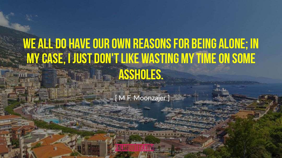 Wasting My Time quotes by M.F. Moonzajer