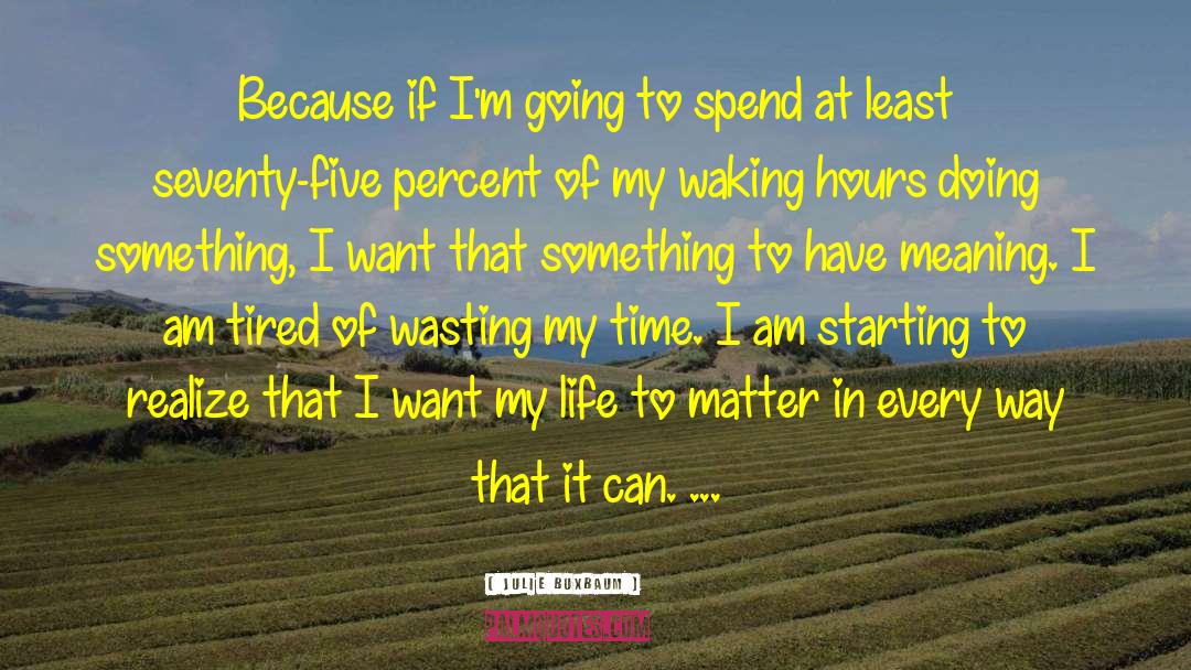 Wasting My Time quotes by Julie Buxbaum