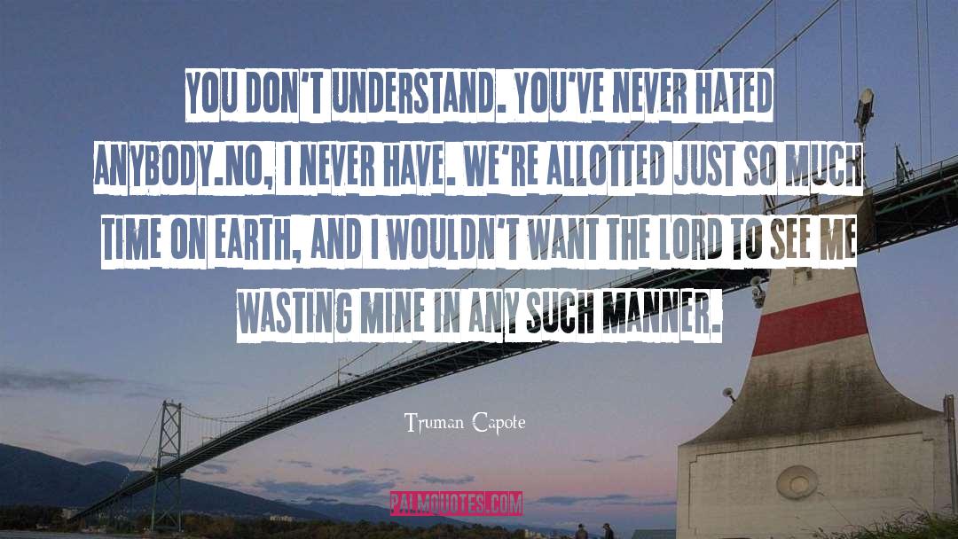 Wasting quotes by Truman Capote