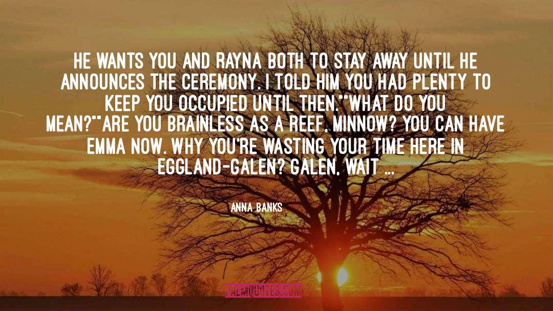 Wasting quotes by Anna Banks