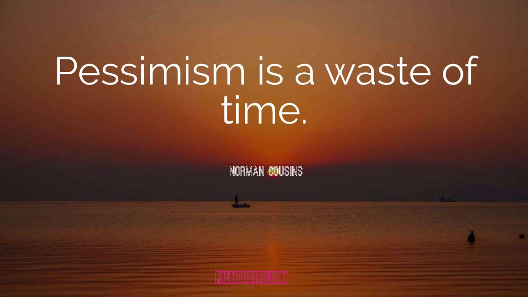 Wasting quotes by Norman Cousins