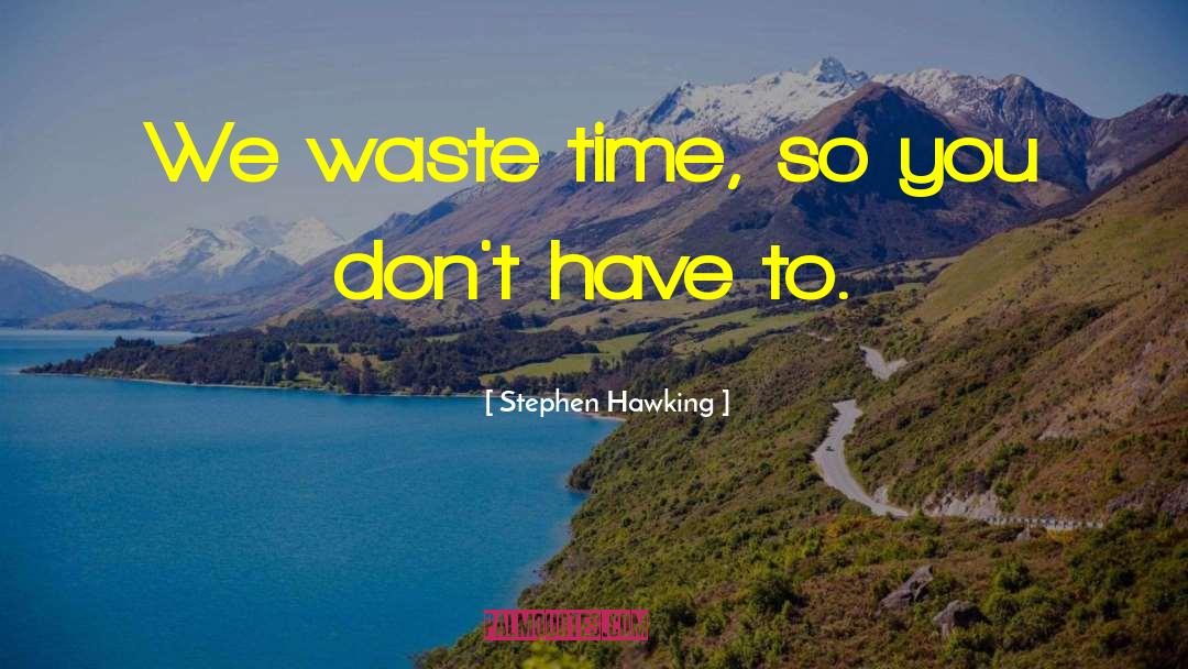 Wasting Resources quotes by Stephen Hawking