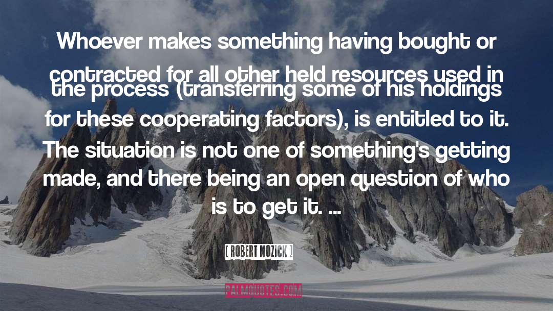 Wasting Resources quotes by Robert Nozick