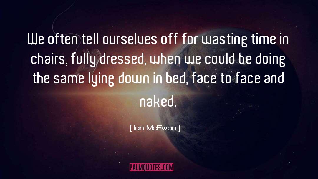 Wasting Time quotes by Ian McEwan