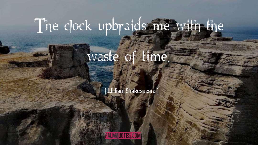Wasting Time quotes by William Shakespeare