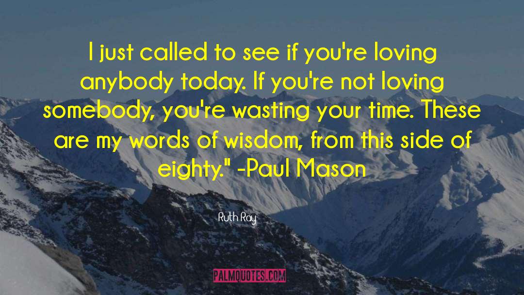 Wasting Your Time quotes by Ruth Ray