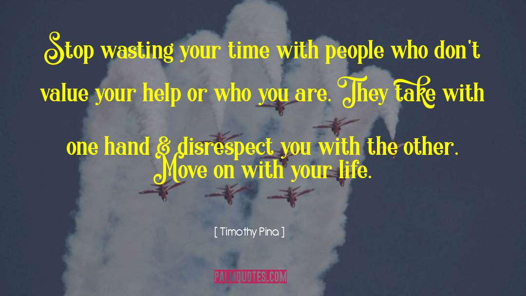 Wasting Your Time quotes by Timothy Pina