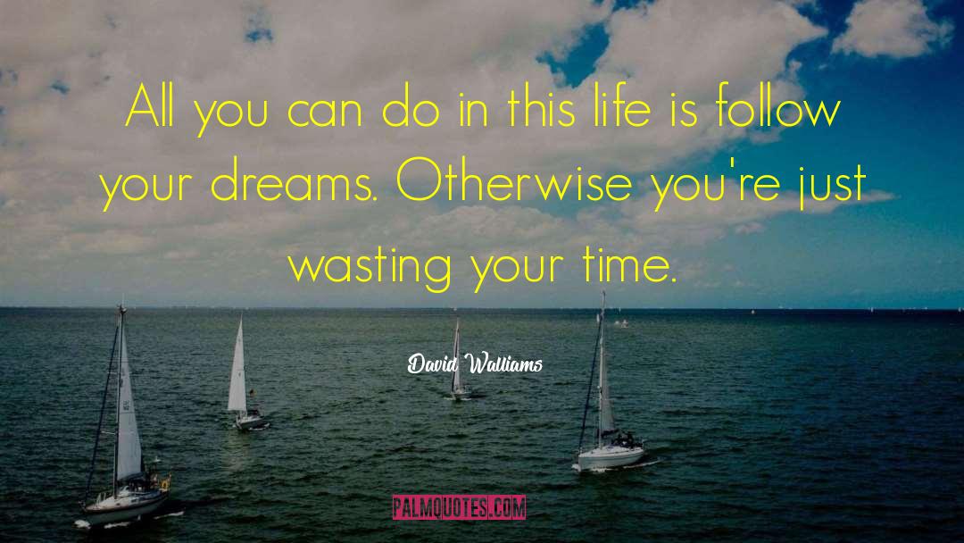 Wasting Your Time quotes by David Walliams