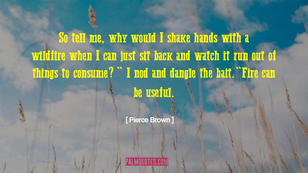 Watch It quotes by Pierce Brown
