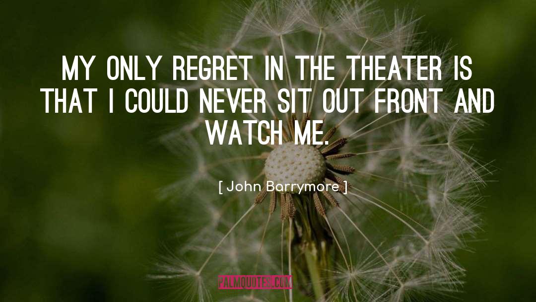 Watch Me quotes by John Barrymore