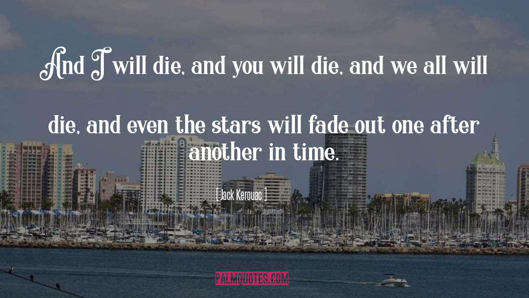 Watch The Stars Fade Into Day quotes by Jack Kerouac