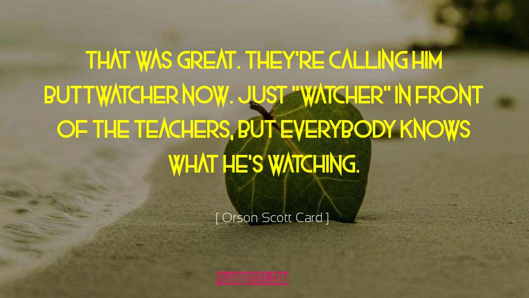 Watcher quotes by Orson Scott Card