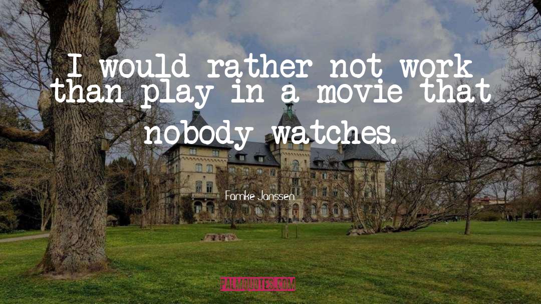 Watches quotes by Famke Janssen