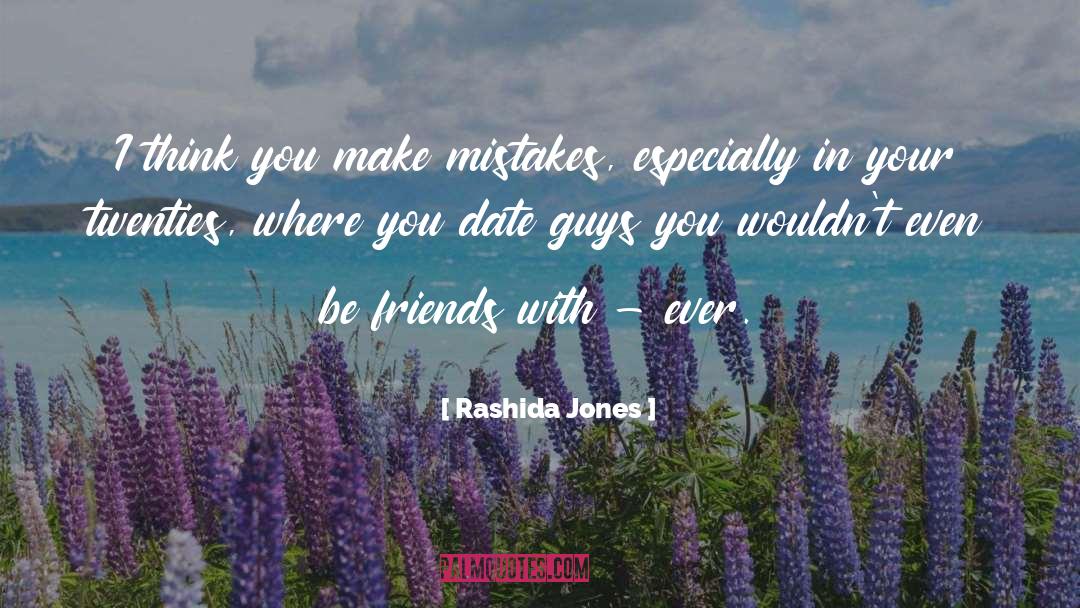 Watching Friends Make Mistakes quotes by Rashida Jones