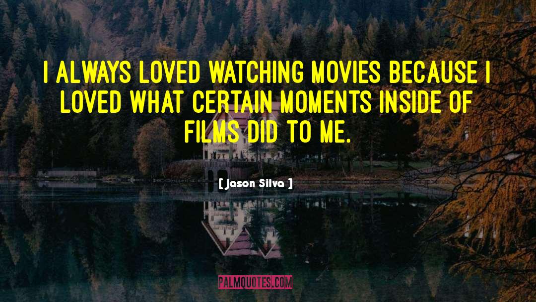 Watching Movies quotes by Jason Silva