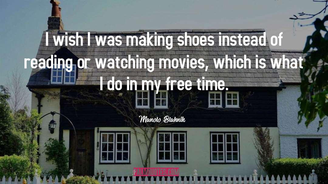 Watching Movies quotes by Manolo Blahnik