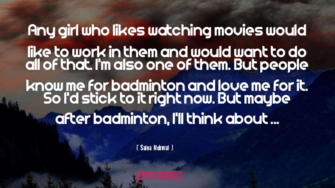 Watching Movies quotes by Saina Nehwal
