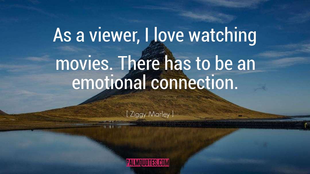 Watching Movies quotes by Ziggy Marley