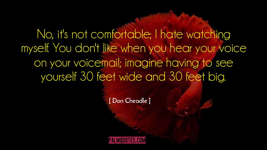 Watching Myself quotes by Don Cheadle