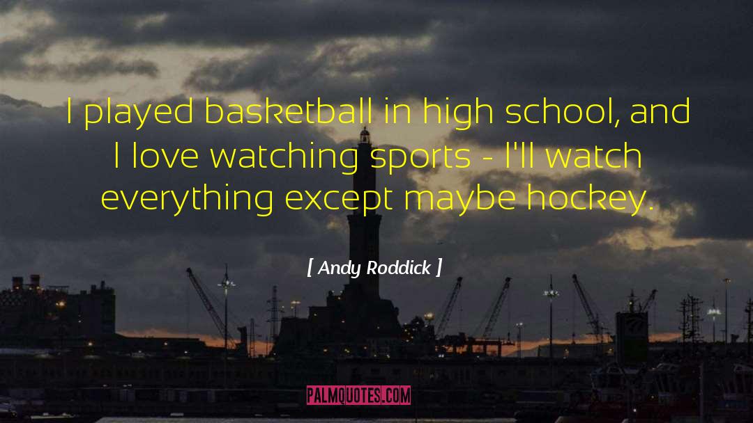 Watching Sports quotes by Andy Roddick