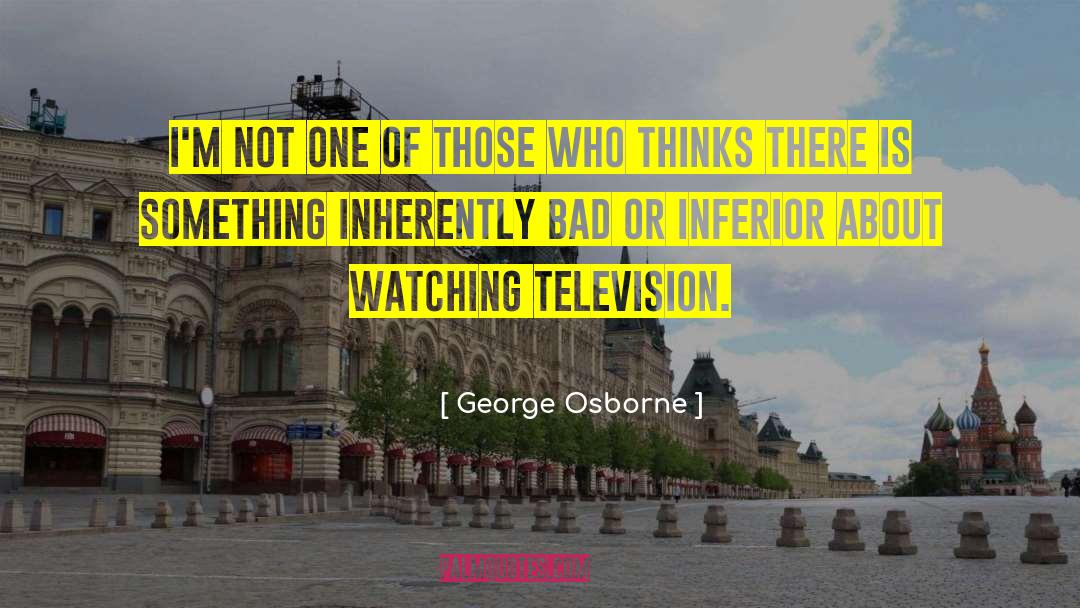 Watching Television quotes by George Osborne