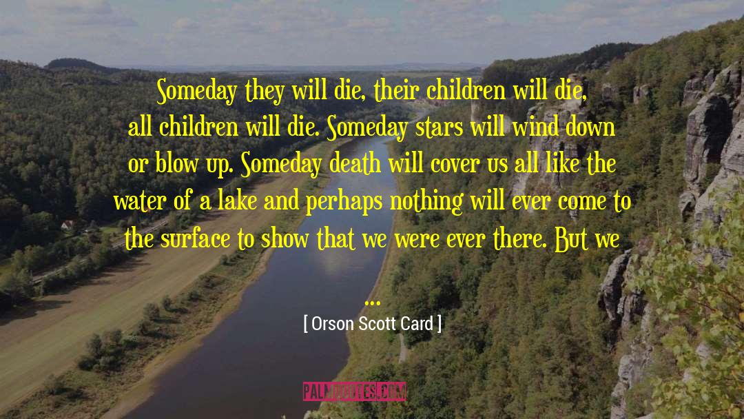 Watching The Stars quotes by Orson Scott Card