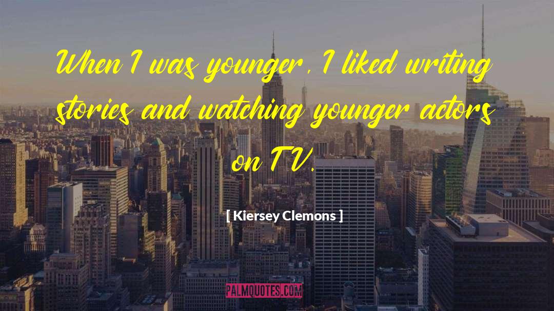 Watching Tv Shows quotes by Kiersey Clemons