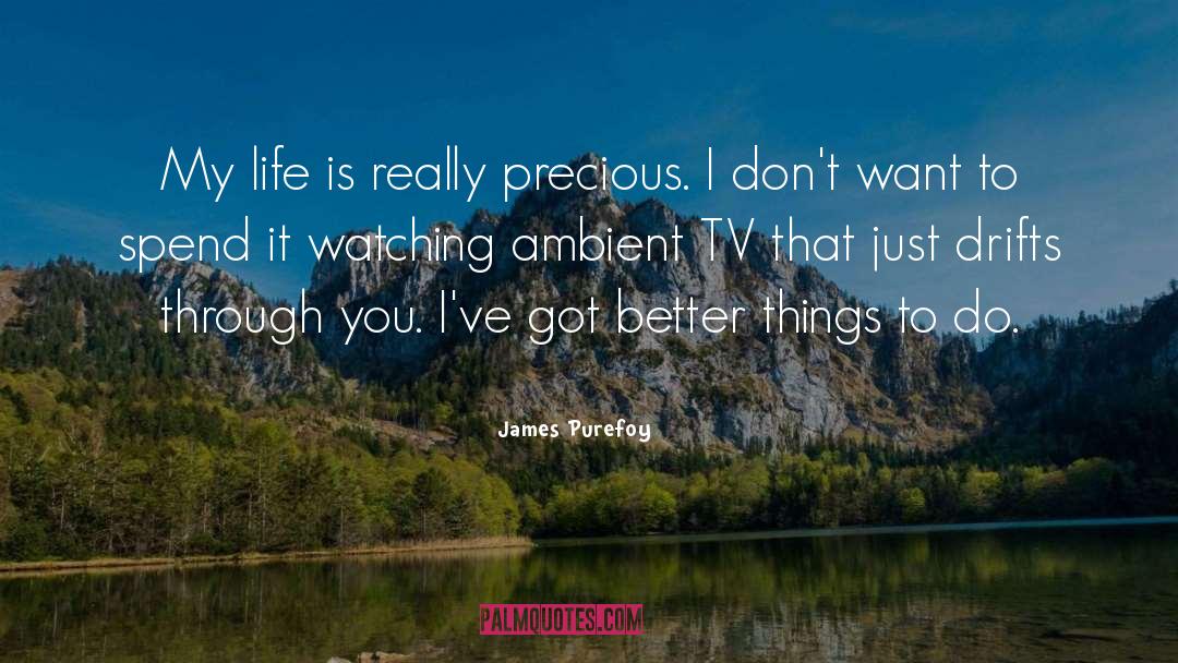 Watching Tv Shows quotes by James Purefoy