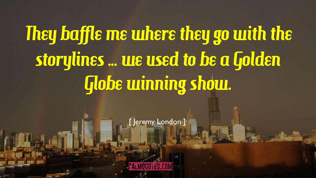 Watchlist Globe quotes by Jeremy London