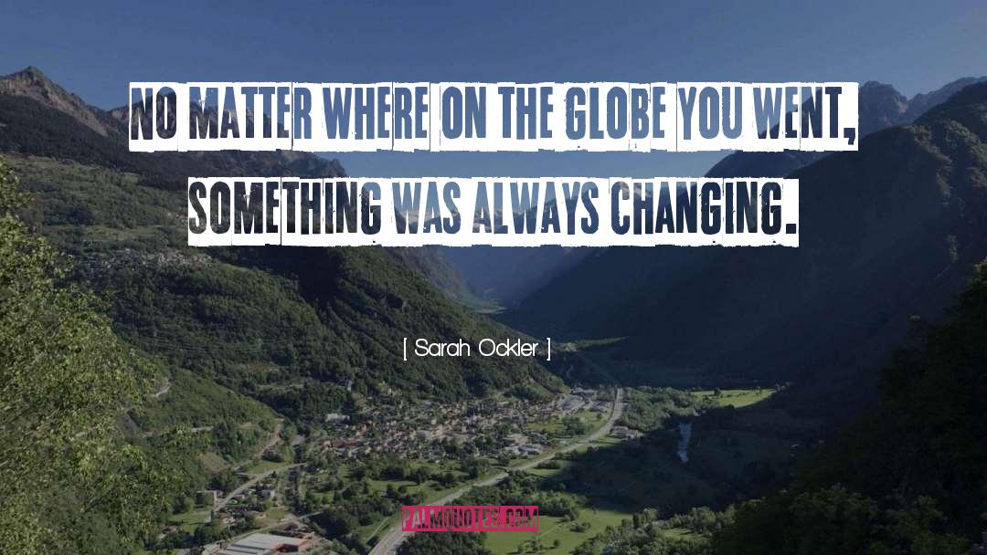 Watchlist Globe quotes by Sarah Ockler