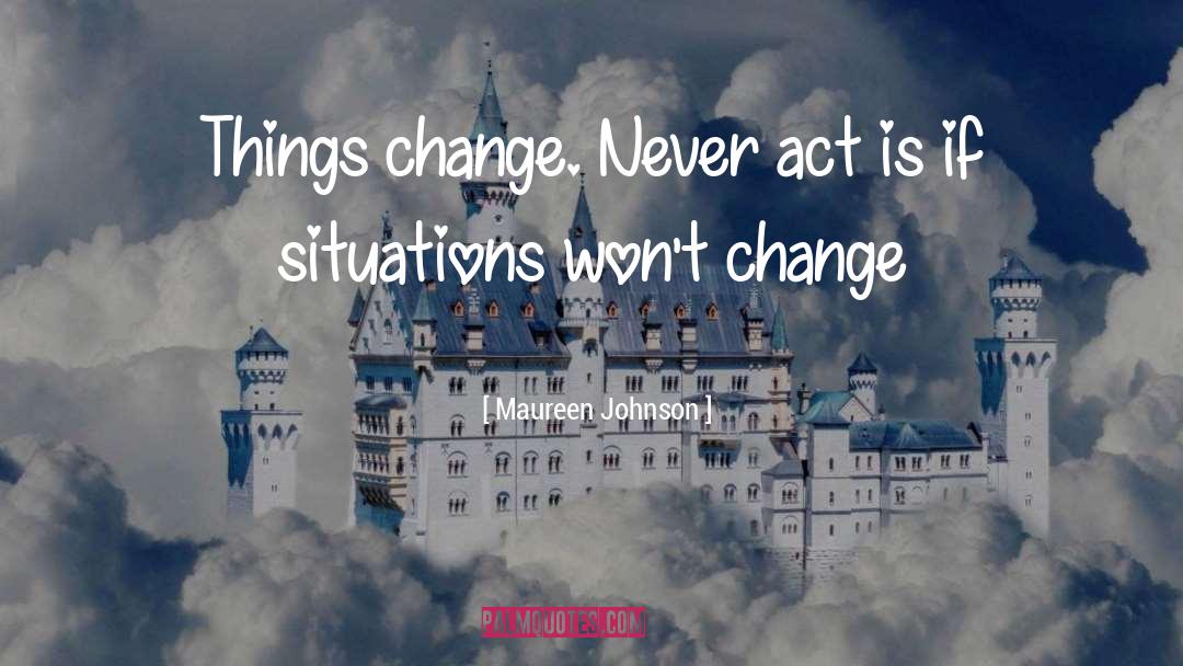 Watchout Situations quotes by Maureen Johnson