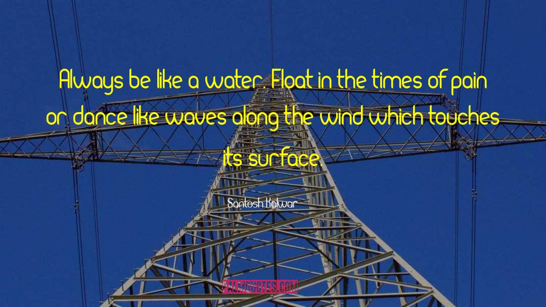 Water Bending quotes by Santosh Kalwar