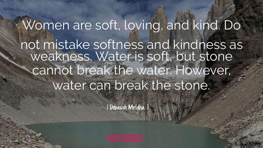 Water Can Break Stone quotes by Debasish Mridha
