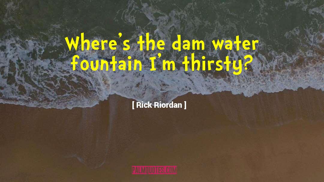 Water Fountain quotes by Rick Riordan