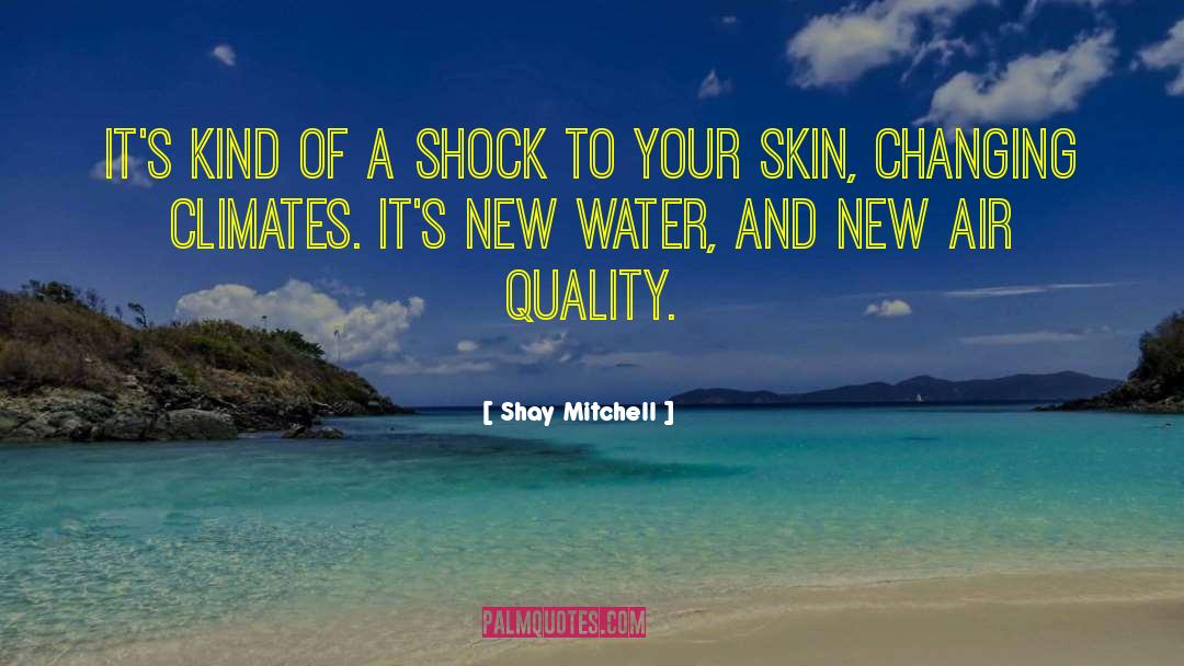 Water Quality quotes by Shay Mitchell