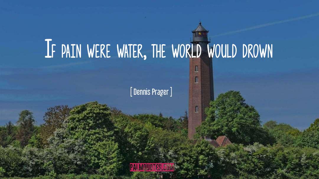 Water Recycle quotes by Dennis Prager