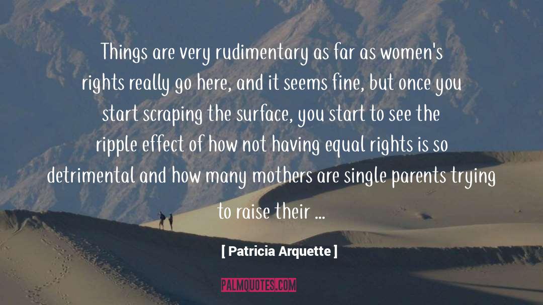 Water Ripple Effect quotes by Patricia Arquette
