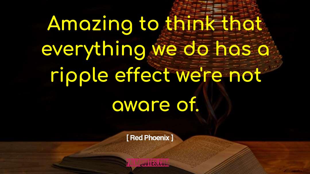 Water Ripple Effect quotes by Red Phoenix