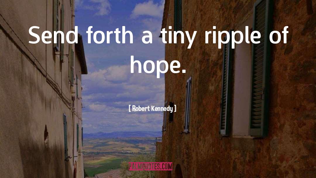 Water Ripple Effect quotes by Robert Kennedy