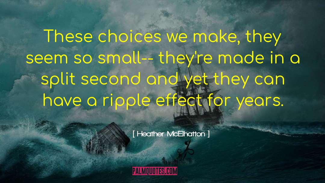 Water Ripple Effect quotes by Heather McElhatton