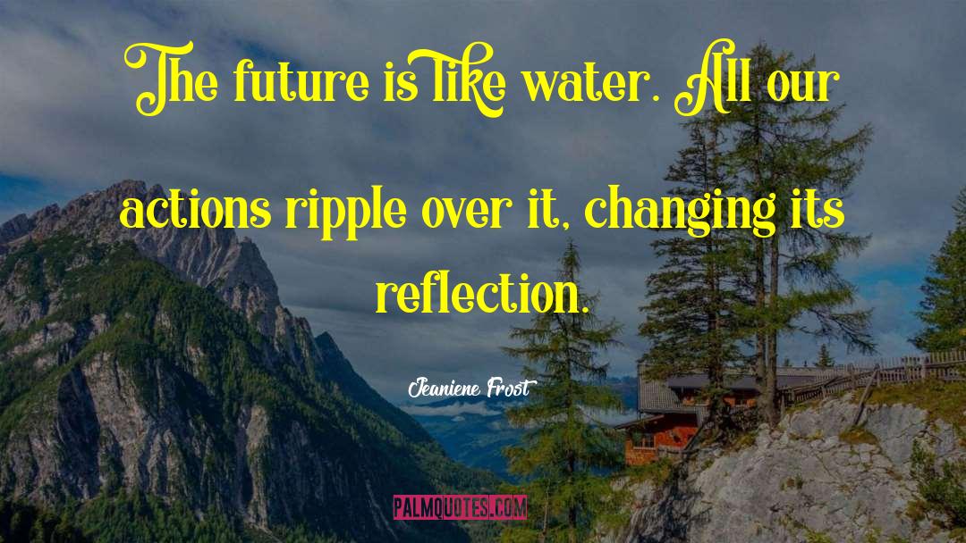 Water Ripple Effect quotes by Jeaniene Frost